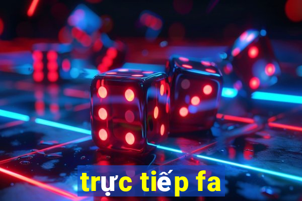 trực tiếp fa