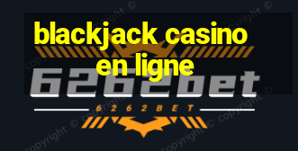 blackjack casino en ligne