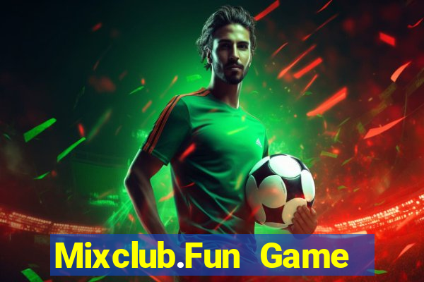 Mixclub.Fun Game Bài Giải Trí