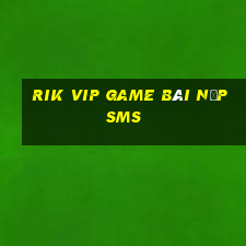 Rik Vip Game Bài Nạp Sms