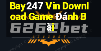 Bay247 Vin Download Game Đánh Bài