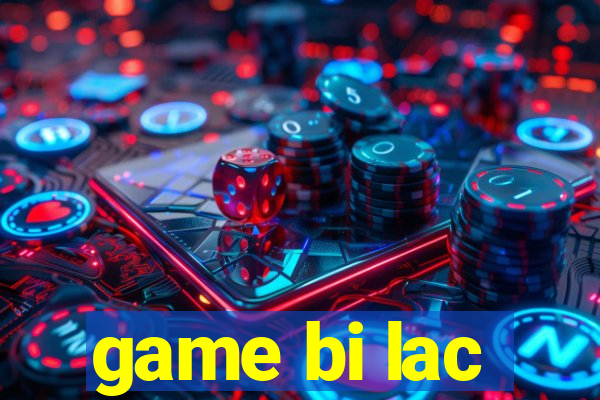 game bi lac