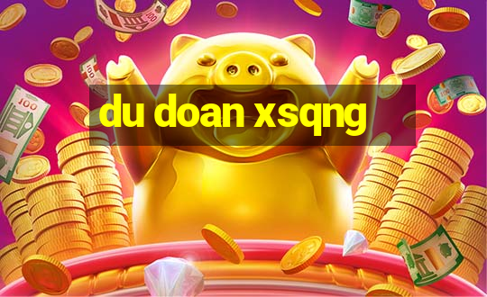 du doan xsqng