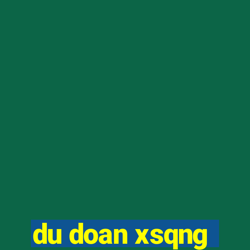 du doan xsqng