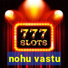 nohu vastu