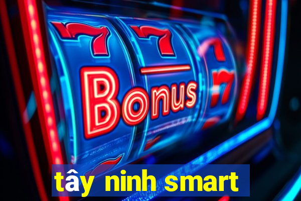 tây ninh smart