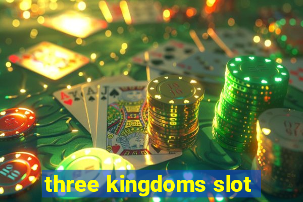 three kingdoms slot