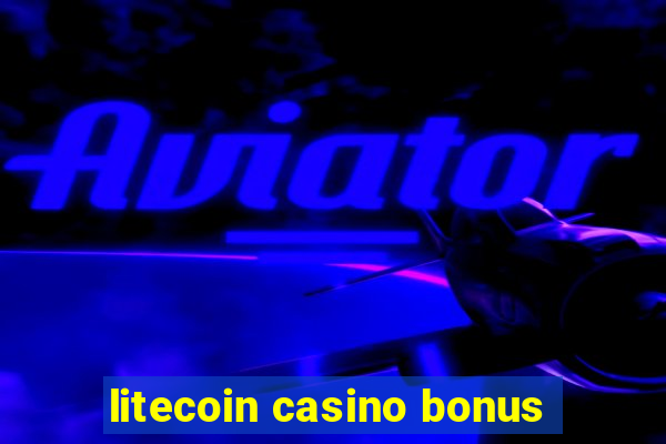 litecoin casino bonus