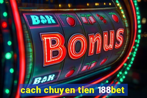 cach chuyen tien 188bet