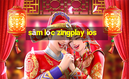 sâm lốc zingplay ios