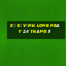 xổ số vĩnh long ngày 24 tháng 5