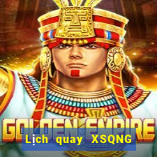 Lịch quay XSQNG ngày 19