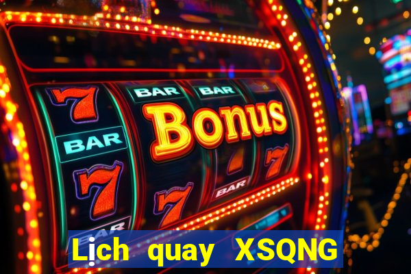 Lịch quay XSQNG ngày 19