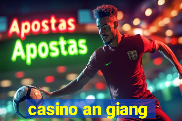 casino an giang