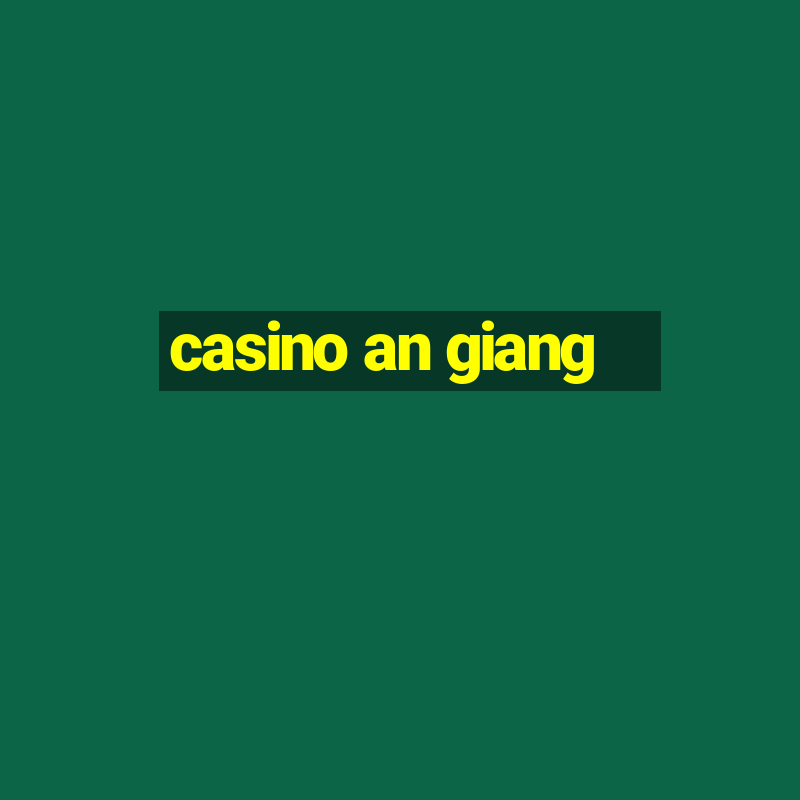 casino an giang