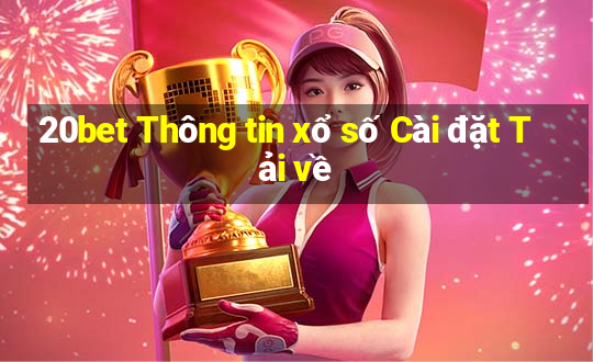 20bet Thông tin xổ số Cài đặt Tải về