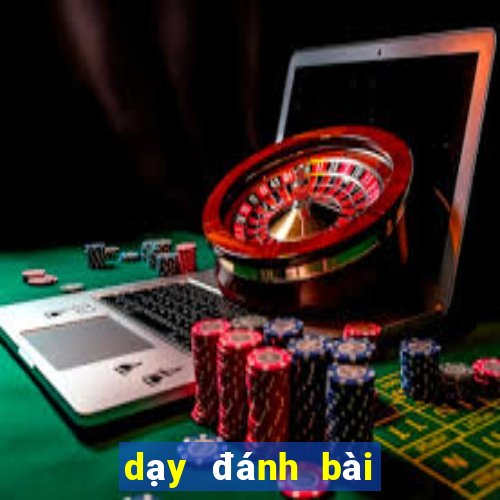 dạy đánh bài poker tuấn