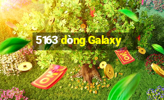 5163 dòng Galaxy