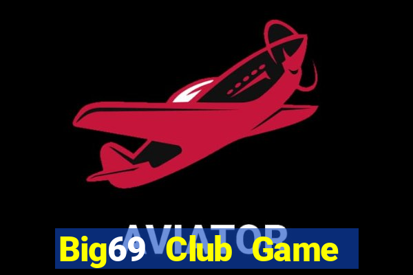 Big69 Club Game Bài 69 Doi Thuong