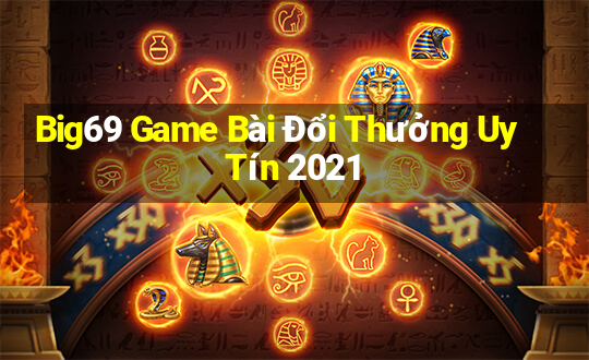 Big69 Game Bài Đổi Thưởng Uy Tín 2021