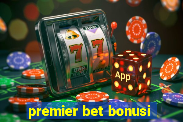 premier bet bonusi