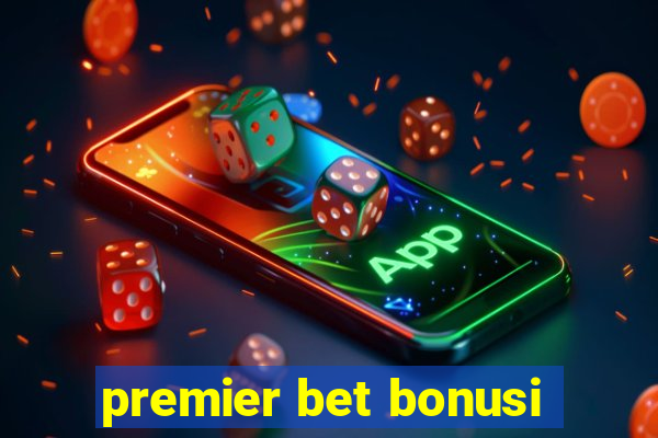 premier bet bonusi