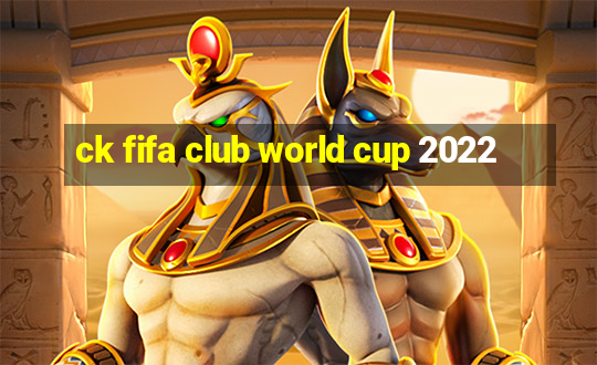 ck fifa club world cup 2022