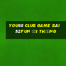 You88 Club Game Bài 52Fun Đổi Thưởng