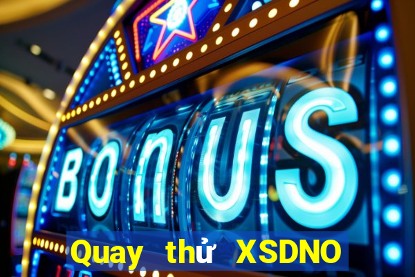 Quay thử XSDNO ngày thứ sáu