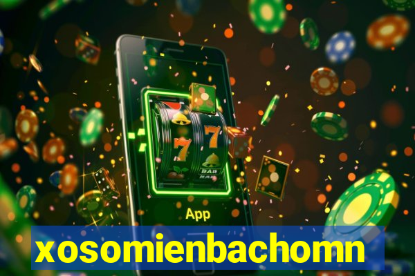 xosomienbachomnay