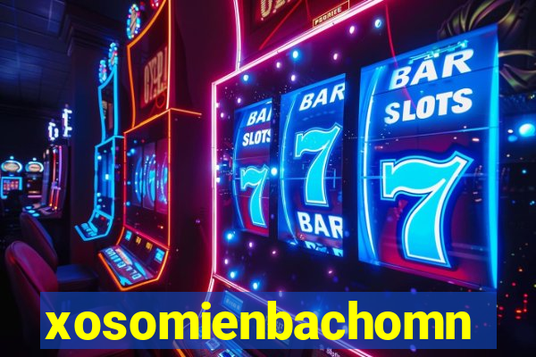 xosomienbachomnay