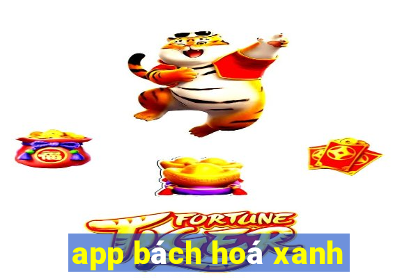 app bách hoá xanh