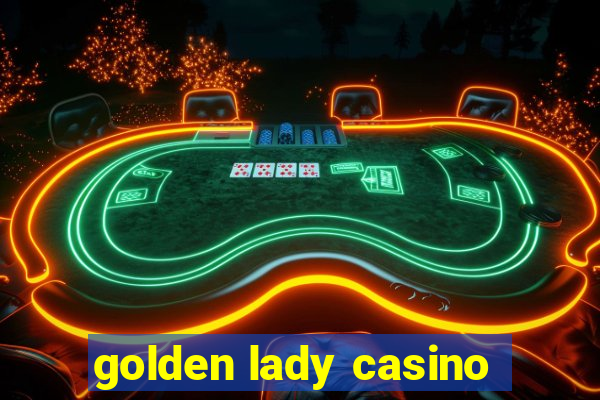 golden lady casino