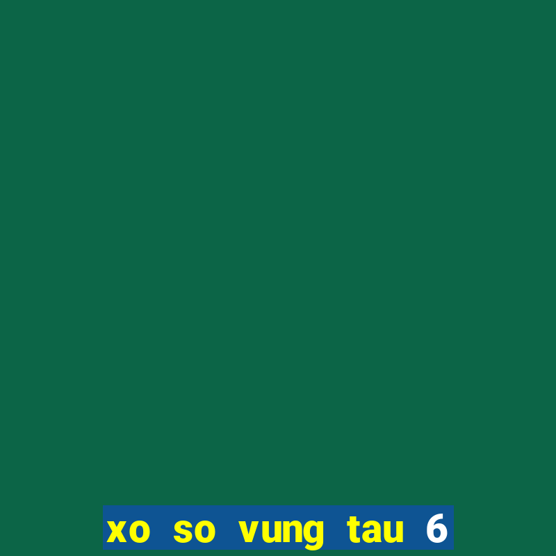 xo so vung tau 6 4 2024