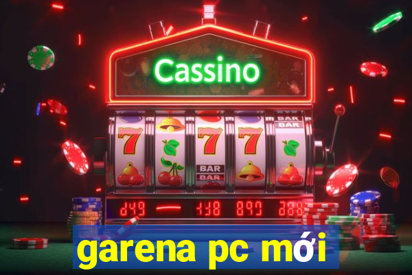 garena pc mới