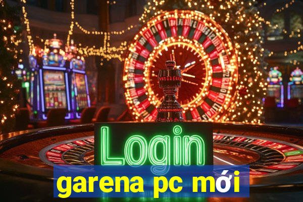 garena pc mới