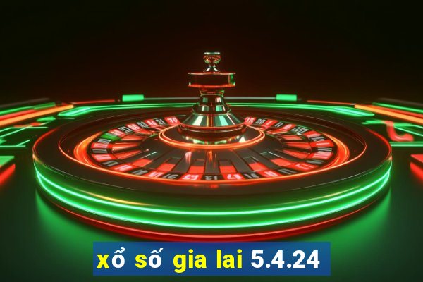 xổ số gia lai 5.4.24