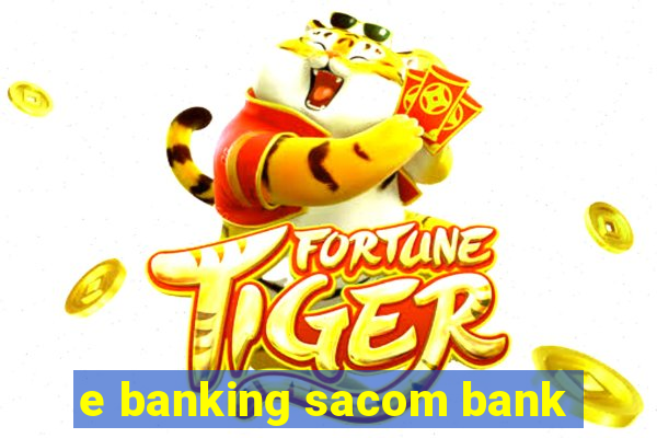 e banking sacom bank