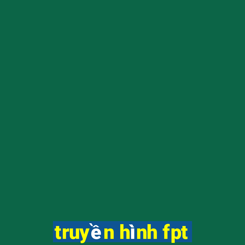 truyền hình fpt