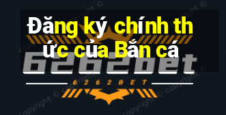 Đăng ký chính thức của Bắn cá