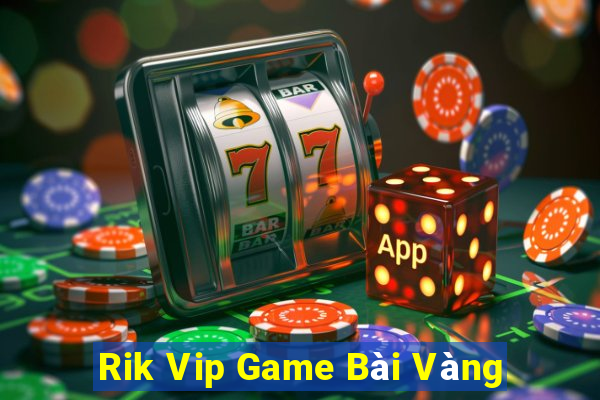 Rik Vip Game Bài Vàng