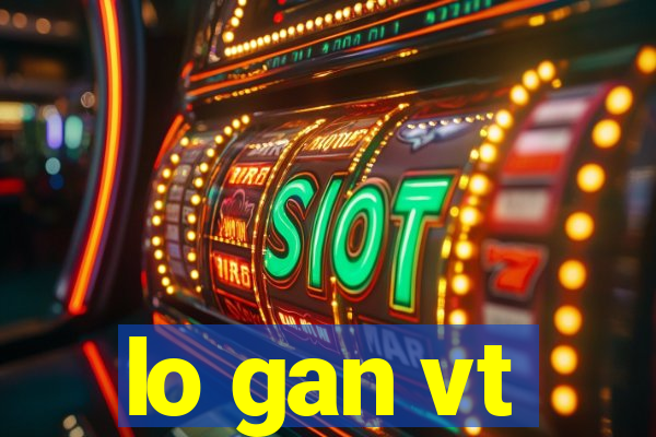 lo gan vt