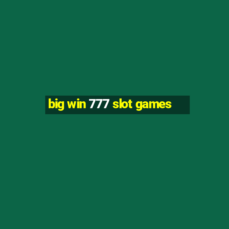 big win 777 slot games