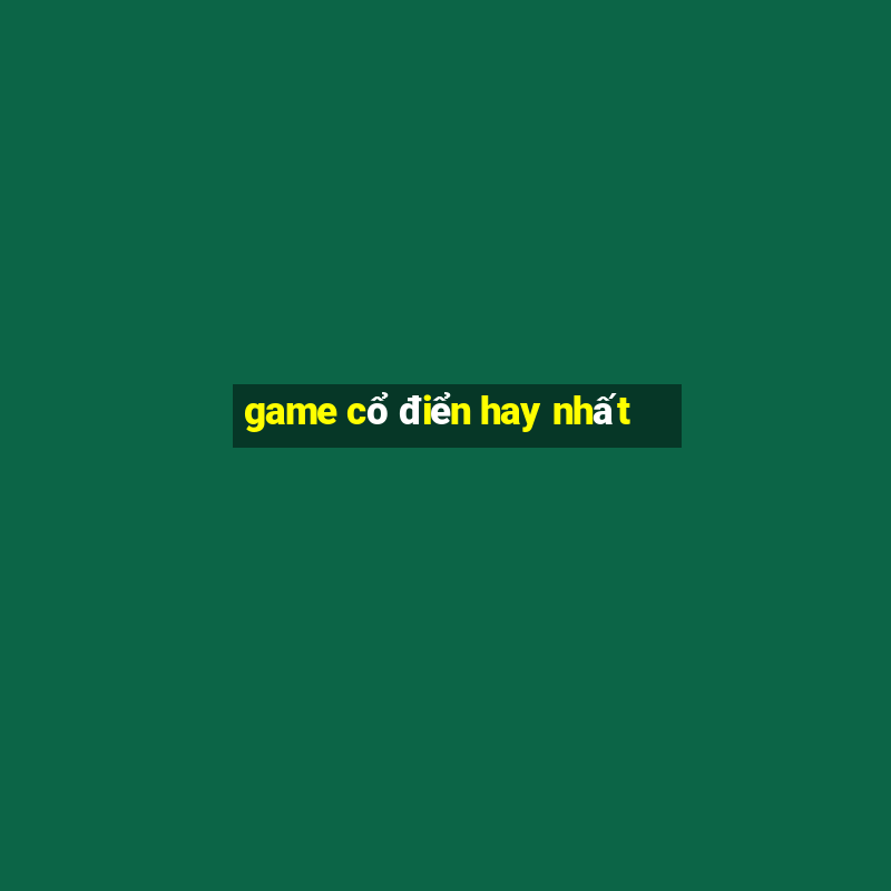 game cổ điển hay nhất