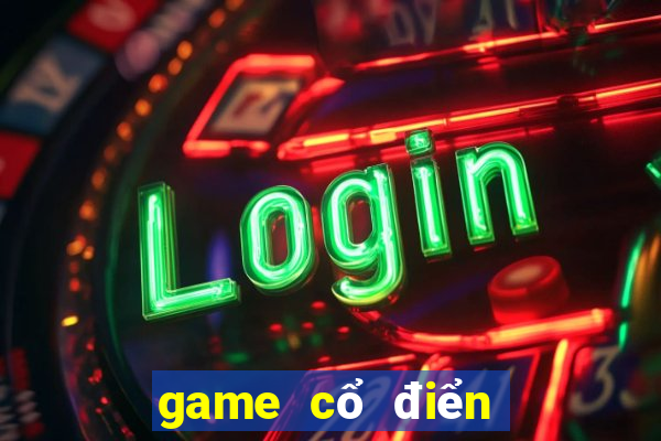 game cổ điển hay nhất