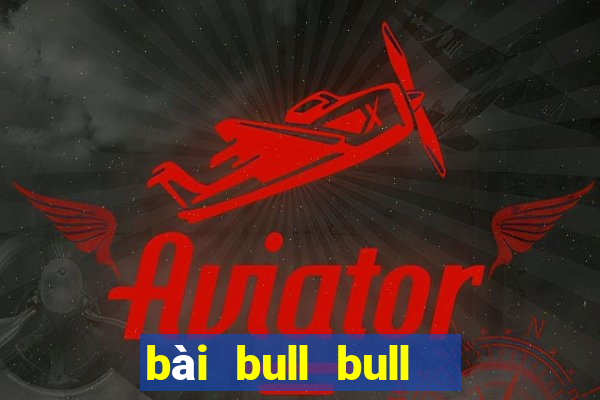 bài bull bull  chiến đấu