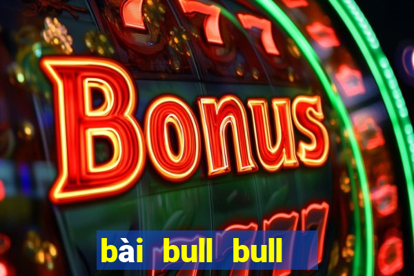 bài bull bull  chiến đấu