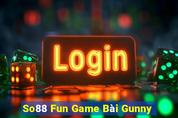 So88 Fun Game Bài Gunny