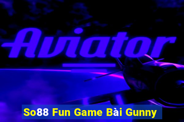 So88 Fun Game Bài Gunny