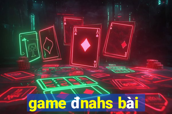 game đnahs bài